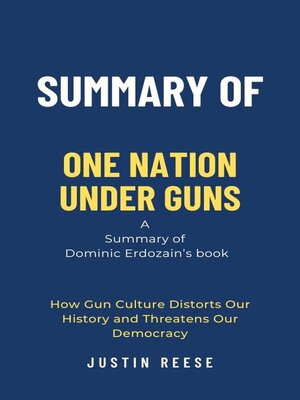 cover image of Summary of One Nation Under Guns by Dominic Erdozain